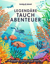 LONELY PLANET Bildband Legend&auml;re Tauchabenteuer