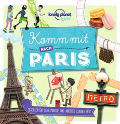 LONELY PLANET Kinderreisef&uuml;hrer Komm mit nach Paris