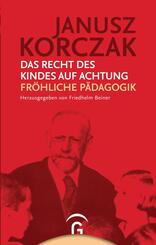 Das Recht des Kindes auf Achtung. Fr&ouml;hliche P&auml;dagogik