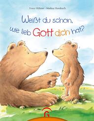 Wei&szlig;t du schon, wie lieb Gott dich hat?