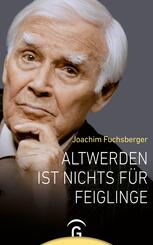 Altwerden ist nichts f&uuml;r Feiglinge