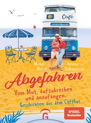 Abgefahren. Vom Mut, aufzubrechen und anzufangen