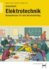 Elektrotechnik - Kompetenzen f&uuml;r den Berufseinstieg, Arbeitsheft
