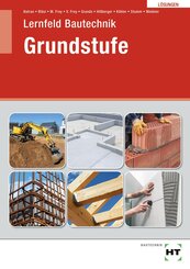 L&ouml;sungen Lernfeld Bautechnik Grundstufe