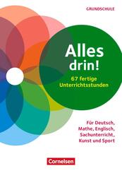 Alles drin! 60 fertige Unterrichtsstunden - F&uuml;r Deutsch, Mathe, Englisch, Sachunterricht, Kunst und Sport - Klasse 1-4