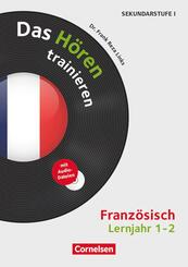 Das H&ouml;ren trainieren - H&ouml;rkompetenz in den Fremdsprachen Sekundarstufe I/II - Franz&ouml;sisch - Lernjahr 1/2