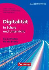 Digitalit&auml;t in Schule und Unterricht - Ein Leitfaden f&uuml;r die Praxis