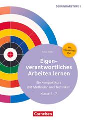 Eigenverantwortliches Arbeiten lernen - Ein Kompaktkurs mit Methoden und Techniken