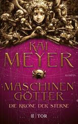 Die Krone der Sterne - Maschineng&ouml;tter