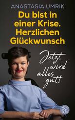 Du bist in einer Krise. Herzlichen Gl&uuml;ckwunsch. Jetzt wird alles gut!