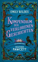 Emily Wildes Kompendium der verlorenen Geschichten