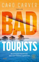 Bad Tourists - Sie sind gute Freundinnen. Aber noch bessere L&uuml;gnerinnen | M&ouml;rderischer Thrill an den Traumstr&auml;nden der Malediven - packend, rasant, mitrei&szlig;end!