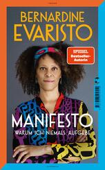 Manifesto. Warum ich niemals aufgebe. Ein inspirierendes Buch &uuml;ber den Lebensweg der ersten Schwarzen Booker-Prize-Gewinnerin und Bestseller-Autorin von &raquo;M&auml;dchen, Frau etc.&laquo;