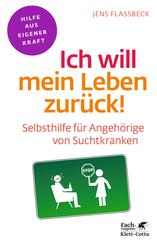 Ich will mein Leben zur&uuml;ck! (Fachratgeber Klett-Cotta)
