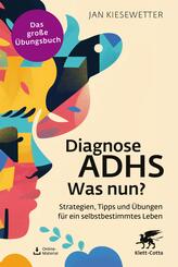 Diagnose ADHS - Was nun? (Fachratgeber Klett-Cotta)