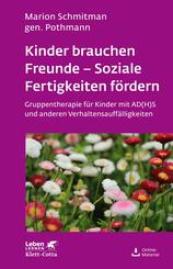 Kinder brauchen Freunde - Soziale Fertigkeiten f&ouml;rdern (Leben Lernen, Bd. 229)