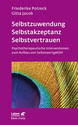 Selbstzuwendung, Selbstakzeptanz, Selbstvertrauen (Leben Lernen, Bd. 163)