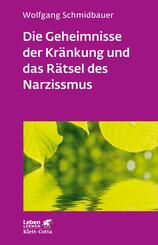 Die Geheimnisse der Kr&auml;nkung und das R&auml;tsel des Narzissmus (Leben Lernen, Bd. 303)