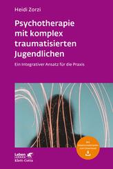Psychotherapie mit komplex traumatisierten Jugendlichen (Leben Lernen, Bd. 306)