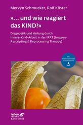 &raquo;... und wie reagiert das KIND?&laquo; (Leben Lernen, Bd. 305)