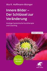 Innere Bilder - Der Schl&uuml;ssel zur Ver&auml;nderung (Leben Lernen, Bd. 343)