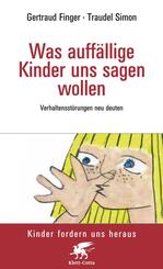 Was auff&auml;llige Kinder uns sagen wollen (Kinder fordern uns heraus, Bd.)