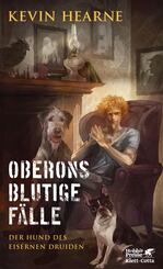 Der Hund des Eisernen Druiden - Oberons blutige F&auml;lle