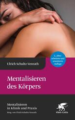 Mentalisieren des K&ouml;rpers (Mentalisieren in Klinik und Praxis, Bd. 5)