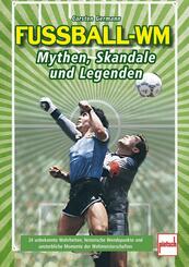 Fu&szlig;ball-WM: Mythen, Skandale und Legenden