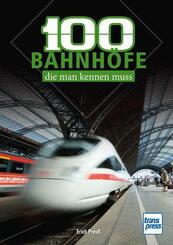 100 Bahnh&ouml;fe, die man kennen muss