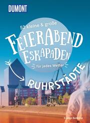 52 kleine & gro&szlig;e Feierabend-Eskapaden Ruhrst&auml;dte