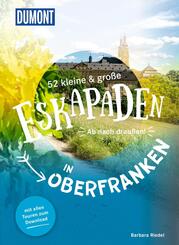 52 kleine & gro&szlig;e Eskapaden in Oberfranken