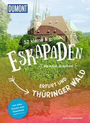 52 kleine & gro&szlig;e Eskapaden Erfurt und Th&uuml;ringer Wald