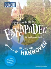 52 kleine & gro&szlig;e Eskapaden in und um Hannover