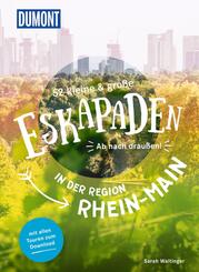 52 kleine & gro&szlig;e Eskapaden in der Region Rhein-Main