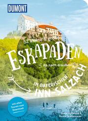 52 kleine & gro&szlig;e Eskapaden im bayerischen Inn-Salzach