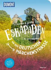52 kleine & gro&szlig;e Eskapaden an der Deutschen M&auml;rchenstra&szlig;e