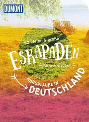52 kleine & gro&szlig;e Eskapaden - Miniurlaube in Deutschland