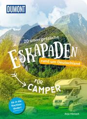 20 unvergessliche Eskapaden rund um Deutschland - F&uuml;r Camper