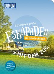 52 kleine & gro&szlig;e Eskapaden - Mit dem Zug in Deutschland