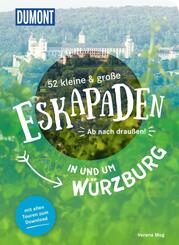 52 kleine & gro&szlig;e Eskapaden in und um W&uuml;rzburg