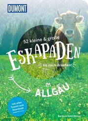 52 kleine & gro&szlig;e Eskapaden im Allg&auml;u