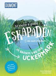 52 kleine & gro&szlig;e Eskapaden im Barnim und der Uckermark