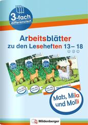 Mats, Mila und Molli - Arbeitsbl&auml;tter zu den Leseheften 13 - 18 (A B C).H.13-18