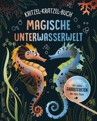 Magische Unterwasserwelt - Kritzel-Kratzel-Buch  f&uuml;r Kinder ab 7 Jahren