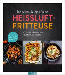 Die besten Rezepte f&uuml;r die Hei&szlig;luftfritteuse