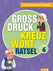 Gro&szlig;druck Kreuzwortr&auml;tsel Band 6 I R&auml;tselbuch f&uuml;r Senioren & Rentner