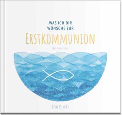 Was ich dir w&uuml;nsche zur Erstkommunion