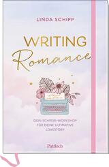 Writing Romance. Dein Schreib-Workshop f&uuml;r deine ultimative Lovestory