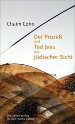 Der Proze&szlig; und Tod Jesu aus j&uuml;discher Sicht